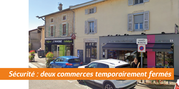 Deux commerces temporairement fermés pour raisons de sécurité